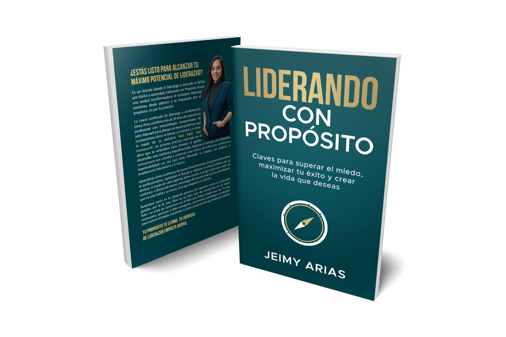 Liderando con Proposito - Claves para superar el miedo, maximizar tu éxito y crear la vida que deseas.